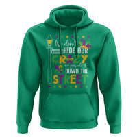 Funny Mardi Gras Hoodie We Don't Hide Our Crazy We Parade It Down The Street