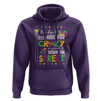 Funny Mardi Gras Hoodie We Don't Hide Our Crazy We Parade It Down The Street