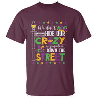 Funny Mardi Gras T Shirt We Don't Hide Our Crazy We Parade It Down The Street