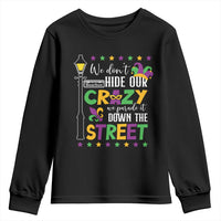 Funny Mardi Gras Youth Sweatshirt We Don't Hide Our Crazy We Parade It Down The Street