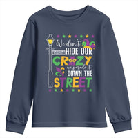 Funny Mardi Gras Youth Sweatshirt We Don't Hide Our Crazy We Parade It Down The Street