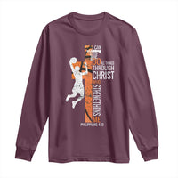 Funny Basketball Christian Long Sleeve Shirt I Can Do All Things Through Christ Who Strengthens Me