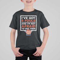Funny Basketball Player T Shirt For Kid I've Got 5 Fouls And I'm Not Afraid To Use Them