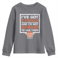 Funny Basketball Player Youth Sweatshirt I've Got 5 Fouls And I'm Not Afraid To Use Them