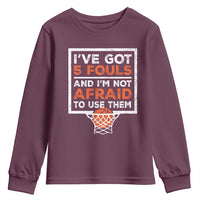 Funny Basketball Player Youth Sweatshirt I've Got 5 Fouls And I'm Not Afraid To Use Them