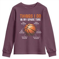 Funny Basketball Things I Do In My Spare Time Youth Sweatshirt Sports Lover