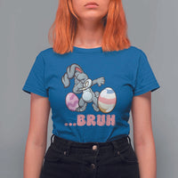 Funny Bruh Dab Rabbit Eggs Easter Day T Shirt For Women