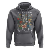 In The Waiting God Is Working Hoodie Religious Christian Bible Verse Flower