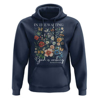 In The Waiting God Is Working Hoodie Religious Christian Bible Verse Flower