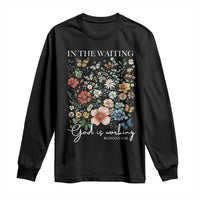 In The Waiting God Is Working Long Sleeve Shirt Religious Christian Bible Verse Flower
