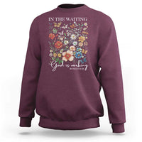 In The Waiting God Is Working Sweatshirt Religious Christian Bible Verse Flower