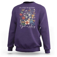 In The Waiting God Is Working Sweatshirt Religious Christian Bible Verse Flower