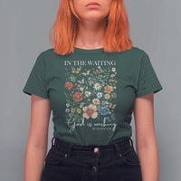 In The Waiting God Is Working T Shirt For Women Religious Christian Bible Verse Flower