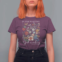 In The Waiting God Is Working T Shirt For Women Religious Christian Bible Verse Flower