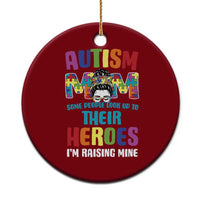 Autism Mom Some People Look Up Their Heroes I'm Raising Mine Ceramic Ornament Autism Awareness