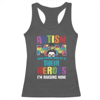 Autism Mom Some People Look Up Their Heroes I'm Raising Mine Racerback Tank Top Autism Awareness