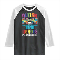 Autism Mom Some People Look Up Their Heroes I'm Raising Mine Raglan Shirt Autism Awareness