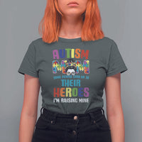 Autism Mom Some People Look Up Their Heroes I'm Raising Mine T Shirt For Women Autism Awareness