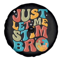 Funny Just Let Me Stim Bro Spare Tire Cover Autistic Autism Awareness
