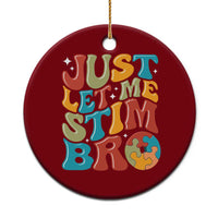 Funny Just Let Me Stim Bro Ceramic Ornament Autistic Autism Awareness