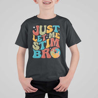 Funny Just Let Me Stim Bro T Shirt For Kid Autistic Autism Awareness