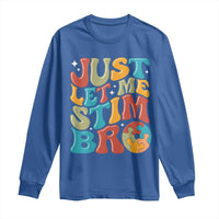 Funny Just Let Me Stim Bro Long Sleeve Shirt Autistic Autism Awareness