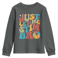 Funny Just Let Me Stim Bro Youth Sweatshirt Autistic Autism Awareness