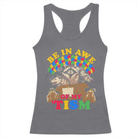 Funny Autism Awareness Racerback Tank Top Be In Awe Of My 'Tism Autistic Raccoon Opossum Skunk
