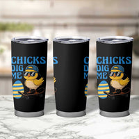 Funny Easter Day Chicks Dig Me Tumbler Cup Cool Chicken