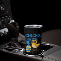 Funny Easter Day Chicks Dig Me Tumbler Cup Cool Chicken