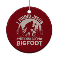 I Found Jesus Still Looking For Bigfoot Ceramic Ornament Funny Christian Sasquatch Forest