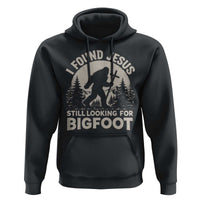 I Found Jesus Still Looking For Bigfoot Hoodie Funny Christian Sasquatch Forest