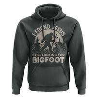 I Found Jesus Still Looking For Bigfoot Hoodie Funny Christian Sasquatch Forest