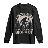 I Found Jesus Still Looking For Bigfoot Long Sleeve Shirt Funny Christian Sasquatch Forest