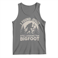 I Found Jesus Still Looking For Bigfoot Tank Top Funny Christian Sasquatch Forest