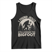 I Found Jesus Still Looking For Bigfoot Tank Top Funny Christian Sasquatch Forest