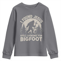 I Found Jesus Still Looking For Bigfoot Youth Sweatshirt Funny Christian Sasquatch Forest