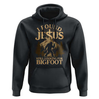 I Found Jesus Still Looking For Bigfoot Hoodie Funny Christian Sasquatch Vintage Mountain