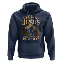I Found Jesus Still Looking For Bigfoot Hoodie Funny Christian Sasquatch Vintage Mountain
