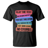 Test Day T Shirt Slay The Test Big Brain Energy Students Spirit