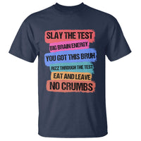 Test Day T Shirt Slay The Test Big Brain Energy Students Spirit