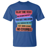 Test Day T Shirt Slay The Test Big Brain Energy Students Spirit
