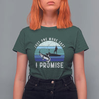 Fishing T Shirt For Women Just One More Cast I Promise - Wonder Print Shop