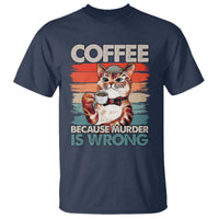 Funny Cat Coffee T Shirt Because Murder Is Wrong Coffee Cup - Wonder Print Shop