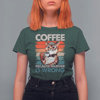 Funny Cat Coffee T Shirt For Women Because Murder Is Wrong Coffee Cup - Wonder Print Shop