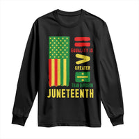 Juneteenth Equality Is Greater Than Division Long Sleeve Shirt Juneteenth American Flag