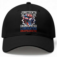 Juneteenth 1865 Emancipated Liberated Unapologetic Baseball Cap Hand Fist Juneteenth Flag