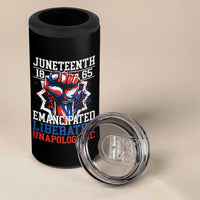 Juneteenth 1865 Emancipated Liberated Unapologetic 4 in 1 Can Cooler Tumbler Hand Fist Juneteenth Flag