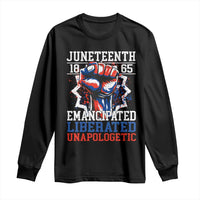 Juneteenth 1865 Emancipated Liberated Unapologetic Long Sleeve Shirt Hand Fist Juneteenth Flag
