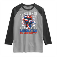 Juneteenth 1865 Emancipated Liberated Unapologetic Raglan Shirt Hand Fist Juneteenth Flag